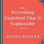 Everything explained that is explainable: on the creation of the Encyclopedia Britannica's celebrated eleventh edition, 1910-1911 cover image cdn