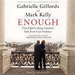 Enough: our fight to keep America safe from gun violence cover image cdn