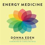 Energy medicine: balance your body's energies for optimum health, joy and vitality cover image cdn