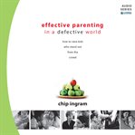 Effective parenting in a defective world: how to raise kids who stand out from the crowd cover image cdn