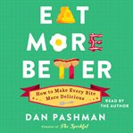 Eat more better: how to make every bite more delicious cover image cdn