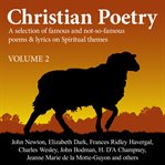Christian poetry: a selection of famous and not-so-famous poems & lyrics on spiritual themes. Volume 2 cover image cdn