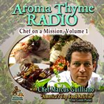 Aroma thyme radio with chef marcus guiliano. Chef on a Mission, Volume 1 cover image cdn