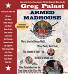 Armed madhouse: [who's afraid of Osama Wolf?, China floats, Bush sinks, the scheme to steal '08, no child's behind left, and other dispatches from the front lines of the class war] cover image cdn