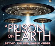 A prison on earth. Beyond The New World Order cover image cdn