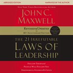 The 21 irrefutable laws of leadership: follow them and people will follow you cover image cdn