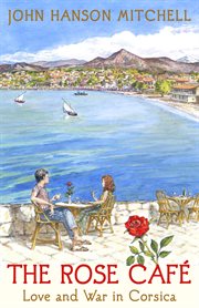 The Rose Café: love and war in Corsica cover image cdn