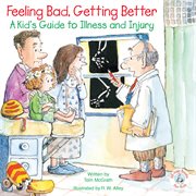 Feeling Bad, Getting Better: A Kid's Guide to Illness and Injury cover image cdn