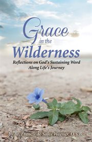 Grace in the wilderness: reflections on God's sustaining word along life's journey cover image cdn