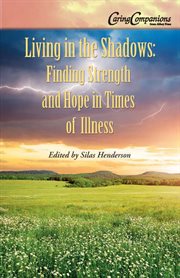 Living in the shadows: finding strength and hope in times of illness cover image cdn