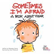 Sometimes I'm afraid: a book about fear cover image cdn