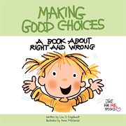 Making good choices: a book about right and wrong cover image cdn
