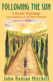 Following the sun: a bicycle pilgrimage from Andalusia to the Outer Hebrides cover image cdn