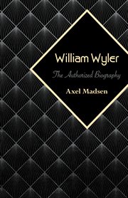 William Wyler: the authorized biography cover image cdn
