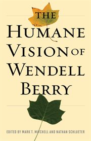 The humane vision of Wendell Berry cover image cdn
