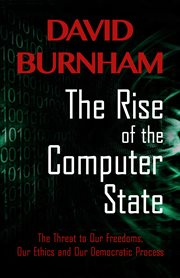 The rise of the computer state: the threat to our freedoms, our ethics and our democratic process cover image cdn