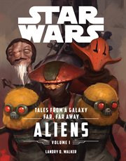 Tales from a galaxy far, far away. Volume 1, Aliens cover image cdn