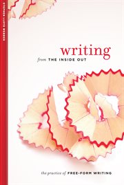 Writing from the inside out: the practice of free-form writing cover image cdn