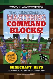 The ultimate guide to mastering command blocks!: Minecraft keys to unlocking secret commands cover image cdn