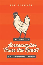 Why does the screenwriter cross the road?: + other screenwriting secrets cover image cdn