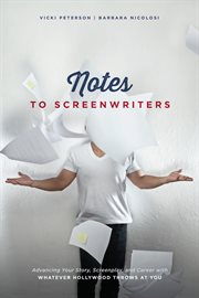 Notes to screenwriters: advancing your story, screenplay, and career with whatever Hollywood throws at you cover image cdn