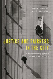 Justice and fairness in the city: A multi-disciplinary approach to 'ordinary' cities cover image cdn