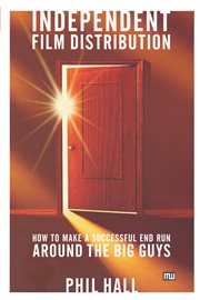 Independent film distribution: how to make a successful end run around the big guys cover image cdn