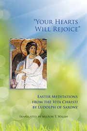Your hearts will rejoice: Easter meditations from the Vita Christi cover image cdn