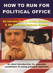 How to run for political office: an introduction to civics, elections & the American political system cover image cdn
