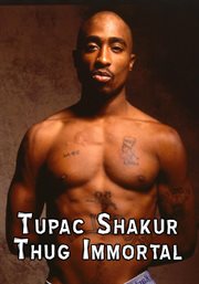 Thug immortal: Tupac Shakur cover image cdn