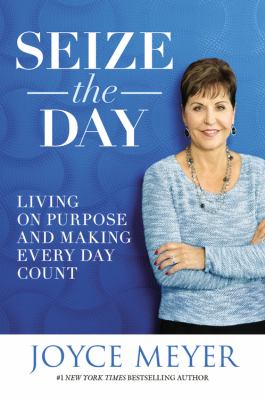 Seize the day : living on purpose and making every day count  cover image cdn