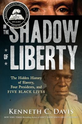 In the shadow of Liberty : the hidden history of slavery, four presidents, and five black lives  cover image cdn