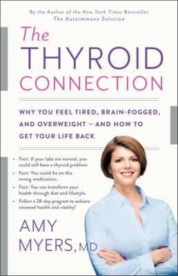 The thyroid connection : why you feel tired, brain-fogged, and overweight -- and how to get your life back  cover image cdn