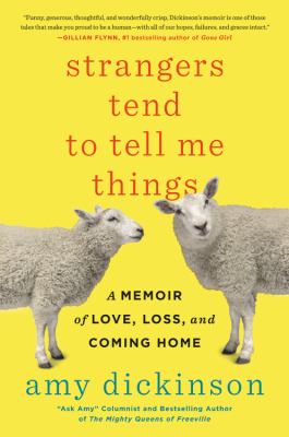 Strangers tend to tell me things : a memoir of love, loss, and coming home  cover image cdn