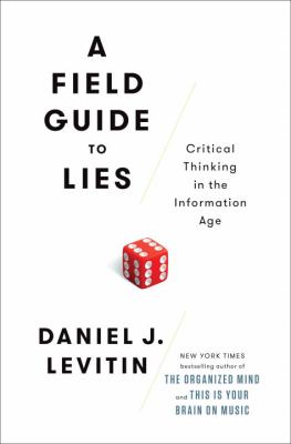 A field guide to lies : critical thinking in the information age  cover image cdn
