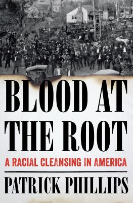 Blood at the root : a racial cleansing in America  cover image cdn