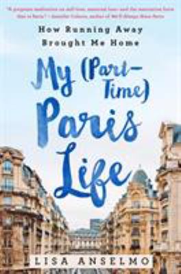 My (part-time) Paris life : how running away brought me home  cover image cdn