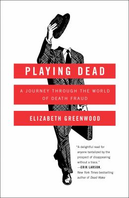Playing dead : a journey through the world of death fraud  cover image cdn