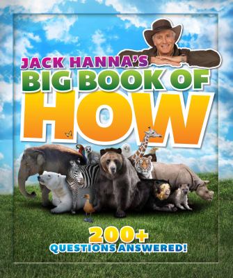 Jack Hanna's big book of how : 200+ weird, wacky and wonderfully wild answers to your awesome animal questions cover image cdn