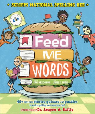 Feed me words : 40+ bite-size stories, quizzes, and puzzles to make spelling and word use fun!  cover image cdn