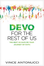 Devo For The Rest Of Us: The Next 40 Days On Your Journey Of Faith cover image cdn