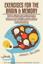 Exercises for the brain and memory: 70 neurobic exercises & fun puzzles to increase mental fitness & boost your brain juice today with crossword puzzles cover image cdn
