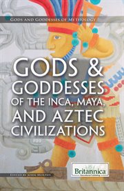 Gods & goddesses of the Inca, Maya, and Aztecs civilizations cover image cdn
