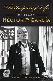 The inspiring life of texan hčtor p. garc̕a cover image cdn