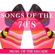 Songs of the 70's: music of the decade cover image cdn