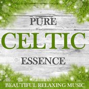 Pure celtic essence: beautiful relaxing music cover image cdn