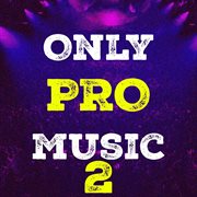 Only pro music, vol. 2 cover image cdn