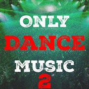 Only dance music, vol. 2 cover image cdn