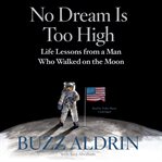No dream is too high: life lessons from a man who walked on the moon cover image cdn