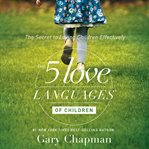 The 5 love languages of children: the secret to loving children effectively cover image cdn